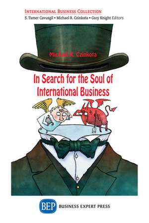 In Search for the Soul of International Business de Michael R. Czinkota