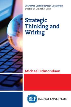 Strategic Thinking and Writing de Michael Edmondson