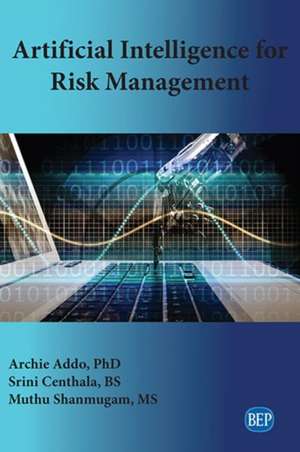 Artificial Intelligence for Risk Management de Archie Addo