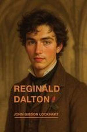 Reginald Dalton de John Gibson Lockhart