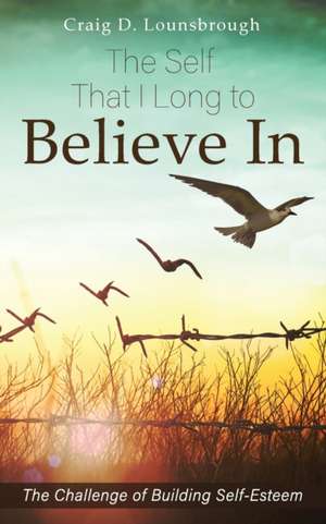 The Self That I Long to Believe In de Craig D. Lounsbrough