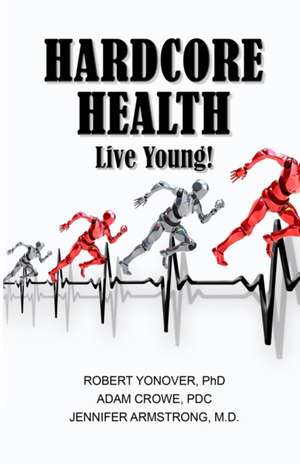 Hardcore Health de Robert Yonover