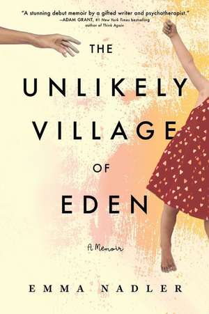 The Unlikely Village of Eden: A Memoir de Emma Nadler