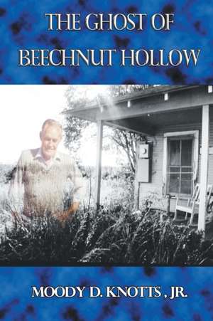 The Ghost of Beechnut Hollow de Moody D. Knotts Jr.