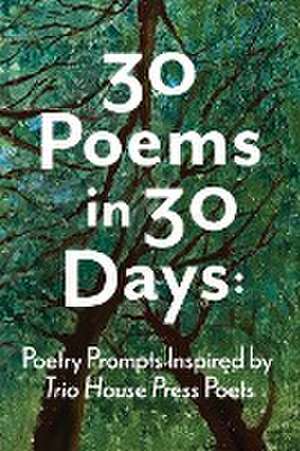 30 Poems in 30 Days de Kris Bigalk