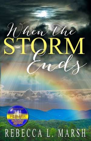 When the Storm Ends de Rebecca L Marsh