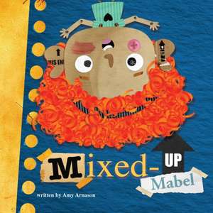 Mixed-Up Mabel de Amy Arnason