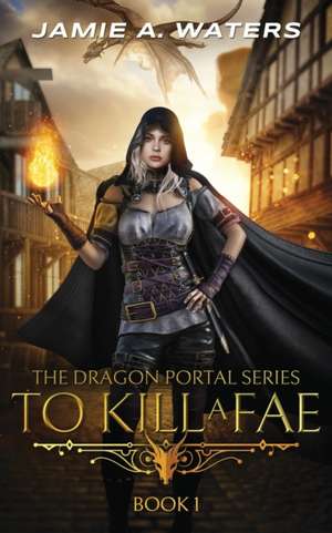 To Kill a Fae de Jamie A. Waters