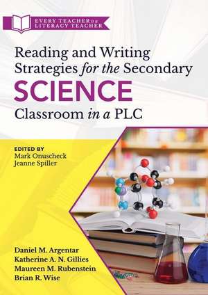 Reading and Writing Strategies for the Secondary Science Classroom in a PLC at Work(r) de Daniel M Argentar