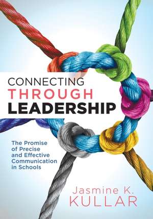 Connecting Through Leadership de Jasmine K Kullar