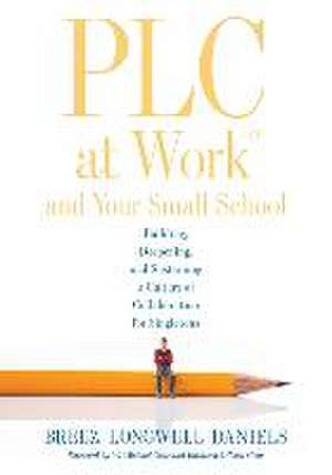 PLC at Work(r) and Your Small School de Breez Longwell Daniels