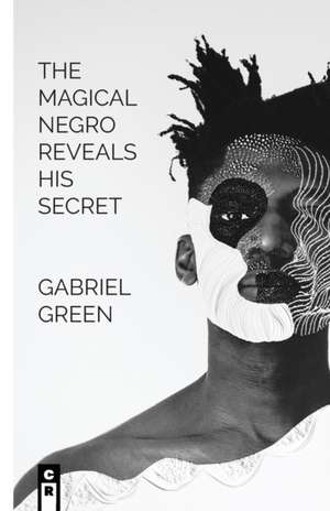 The Magical Negro Reveals His Secret de Gabriel Green