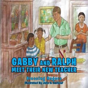 Gabby and Ralph Meet Their New Teacher de Blessing Rogers