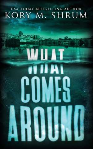What Comes Around de Kory M Shrum