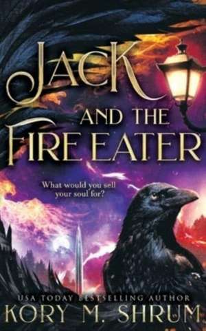 Jack and the Fire Eater de Kory M Shrum