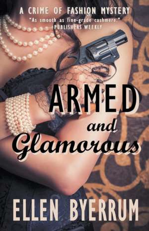 Armed and Glamorous de Ellen Byerrum