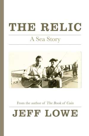 The Relic: A Sea Story de Jeff Lowe