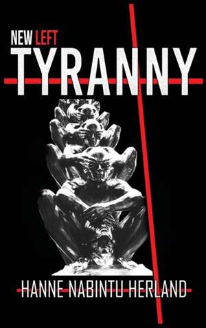 NEW LEFT TYRANNY de Hanne Herland