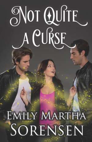 Not Quite a Curse de Emily Martha Sorensen