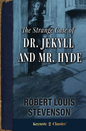 The Strange Case of Dr. Jekyll and Mr. Hyde (Annotated Keynote Classics) de Robert Louis Stevenson