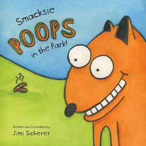 Smacksie POOPS in the Park! de Jimi Scherer