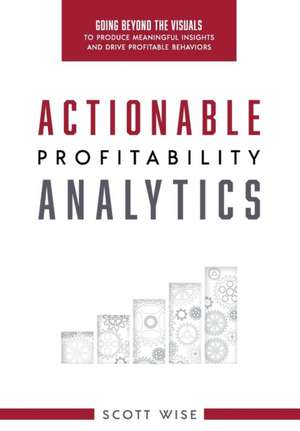 Actionable Profitability Analytics de Scott Wise