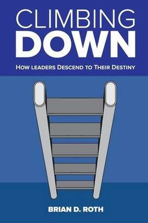 Climbing Down de Brian D. Roth