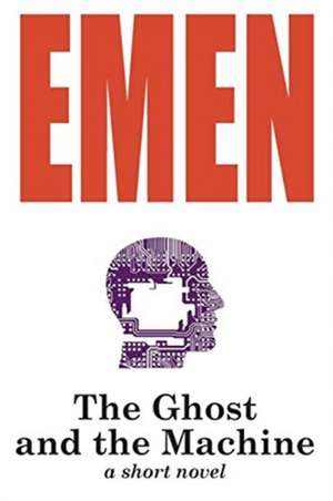 The Ghost and the Machine de Emen