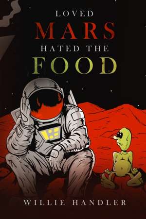 Loved Mars, Hated the Food de Willie Handler