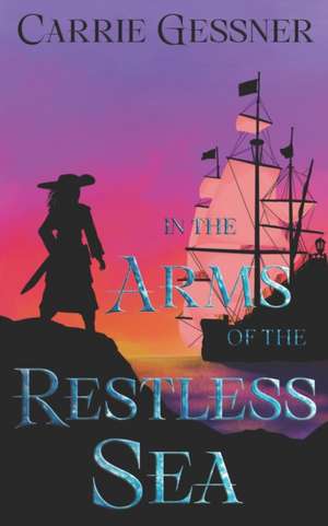 In the Arms of the Restless Sea: A Heartfriends Novella de Carrie Gessner