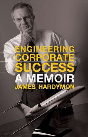 Engineering Corporate Success de James Hardymon