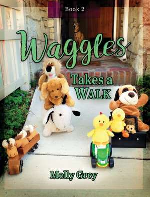 Waggles Takes a Walk de Melly Grey