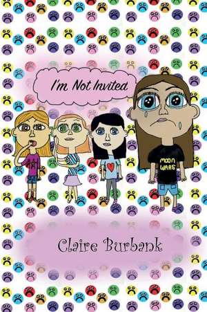 I'm not Invited de Claire Burbank