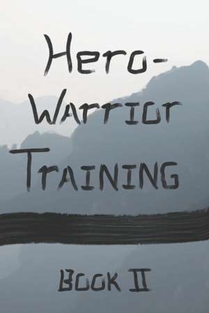 Hero Warrior Training Book II: Zhuan and the Old Master de MacKenzie Hawkins