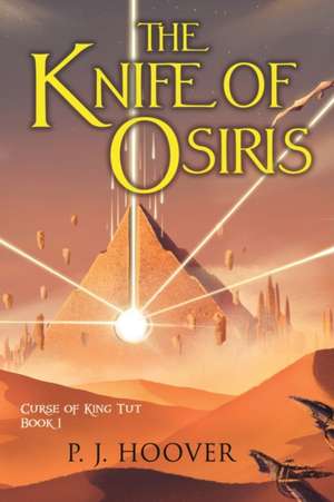 The Knife of Osiris de P. J. Hoover