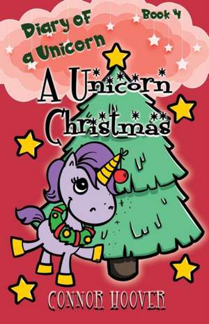 A Unicorn Christmas: A Diary of a Unicorn Adventure de Connor Hoover