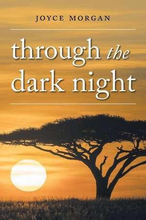 Through The Dark Night de Joyce Morgan