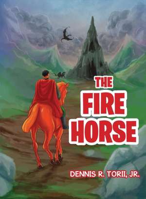 The Fire Horse de Jr. Dennis R. Torii