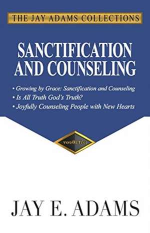 Sanctification and Counseling de Jay E. Adams