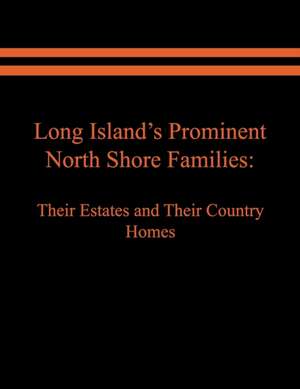 Long Island's Prominent North Shore Families de Judith A. Spinzia