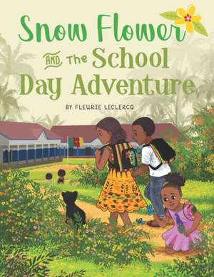 Snow Flower and the School Day Adventure de Fleurie LeClercq