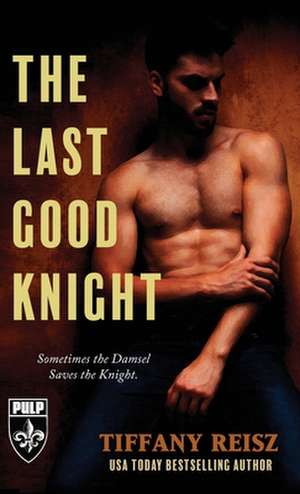 The Last Good Knight de Tiffany Reisz