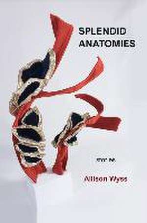 Splendid Anatomies de Allison Wyss