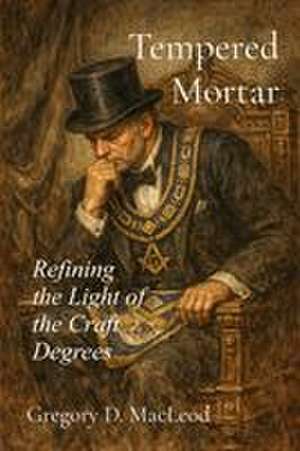 Tempered Mortar de Gregory D. MacLeod