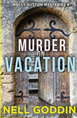 Murder on Vacation de Nell Goddin