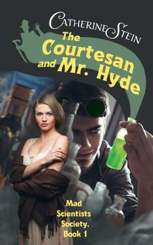 The Courtesan and Mr. Hyde de Catherine Stein