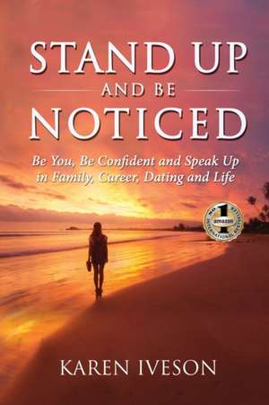 STAND UP AND BE NOTICED de Karen Iveson