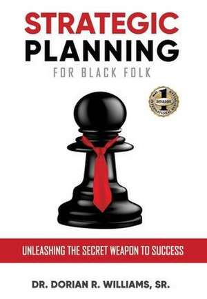 STRATEGIC PLANNING FOR BLACK FOLK de Dorian R. Williams