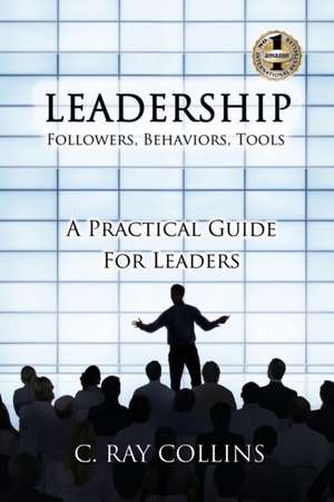 LEADERSHIP Followers, Behaviors, Tools de C. Ray Collins