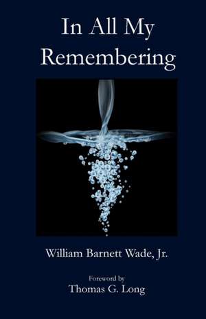 In All My Remembering de William B. Wade